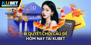 Bí quyết chơi cầu đề hôm nay tại Kubet