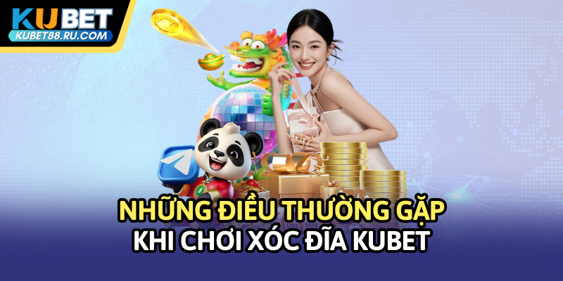 Những điều thường gặp khi chơi xóc đĩa