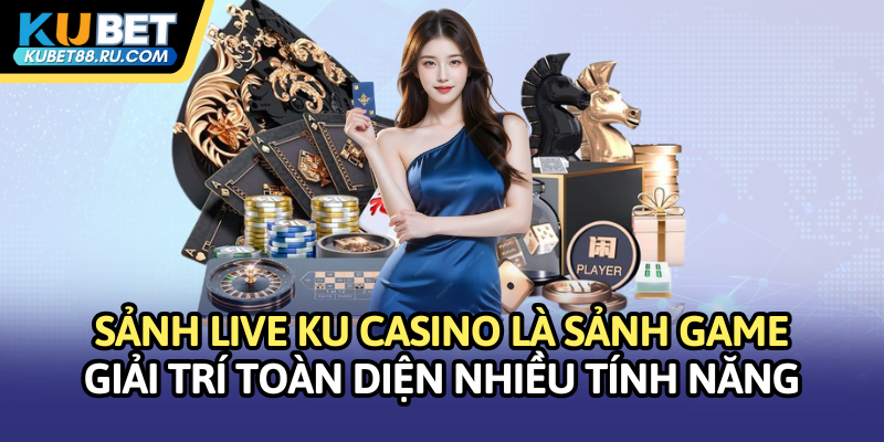 Casino KUBET là sảnh live casino có nhiều tính năng nhất hiện nay