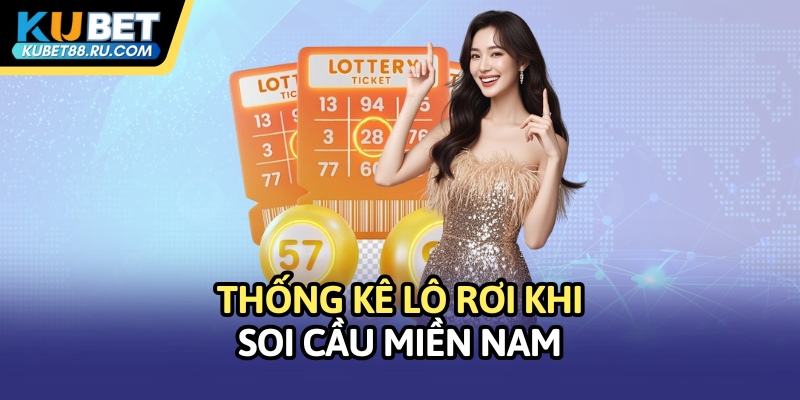 Thống kê lô rơi khi soi cầu miền Nam