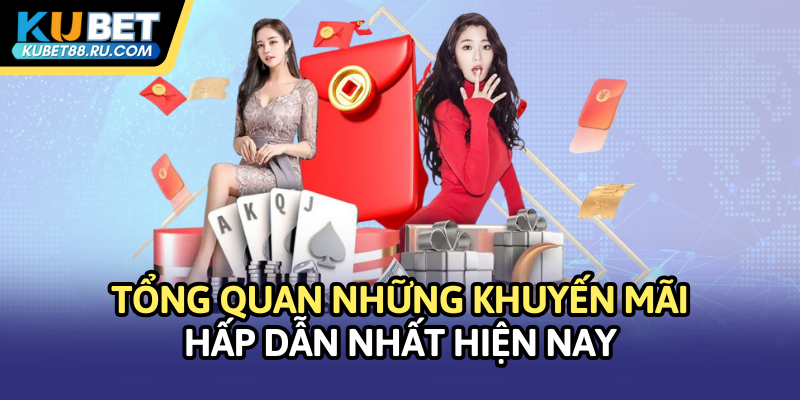 Tổng quan những khuyến mãi hấp dẫn nhất hiện nay